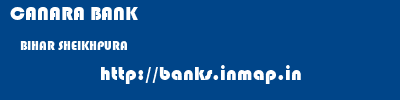 CANARA BANK  BIHAR SHEIKHPURA    banks information 